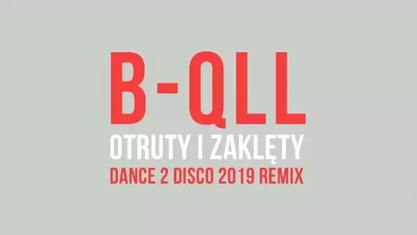 B-Qll - Otruty I Zaklęty (Dance 2 Disco 2019 Remix)