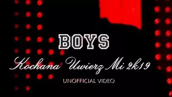 Boys - Kochana uwierz mi 2K19 (Unofficial Video HD)