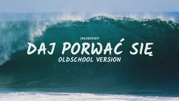 Jakubovsky - Daj Porwać Się (Oldschool Version)