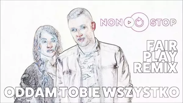 Non Stop - Oddam Tobie wszystko (Fair Play Remix)