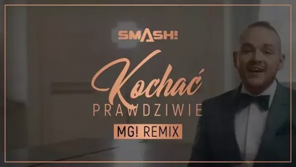 SMASH! - Kochać prawdziwie (MG! Remix)