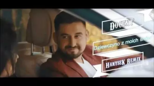 Docent - Dziewczyna z Moich Snów(HanyseK Remix)
