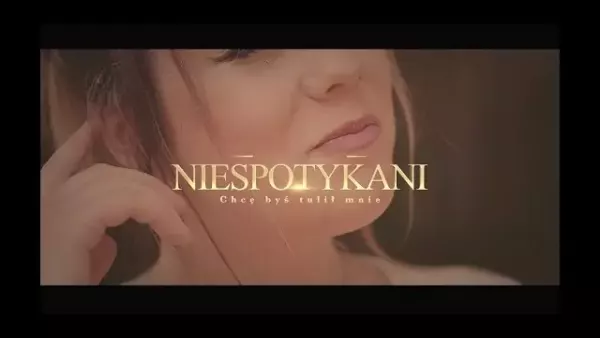 Niespotykani - Chcę byś tulił mnie