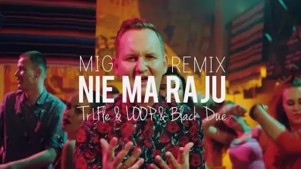 Mig - Nie Ma Raju (Black Due & TriFle & Loop Remix)
