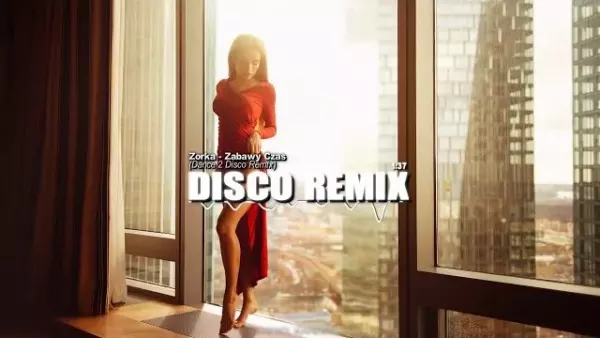 Zorka - Zabawy Czas (Dance 2 Disco Remix) 