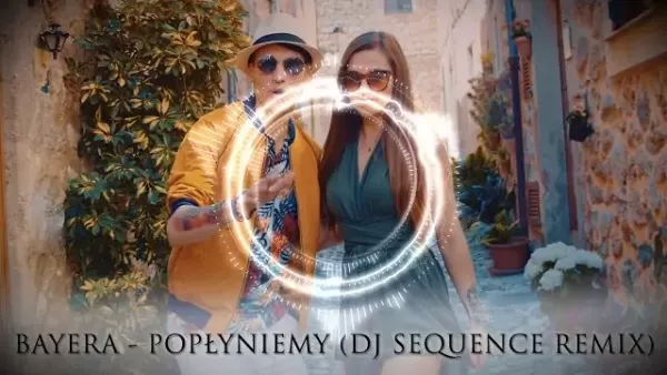 Bayera - Popłyniemy (Dj Sequence Remix) 2019