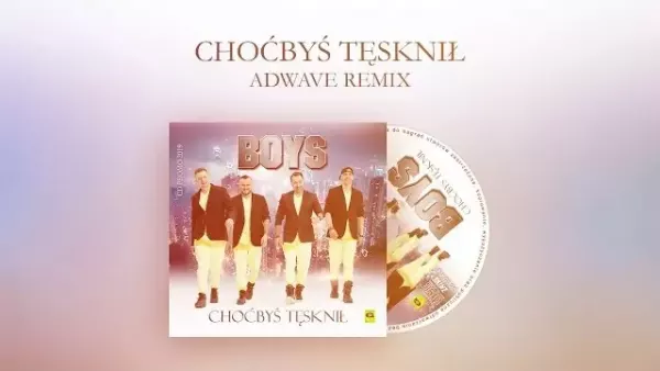 BOYS - Choćbyś tęsknił (AdWave Remix 2019)