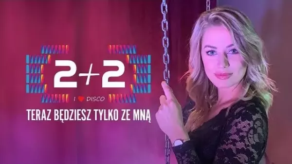 Dwa plus Dwa - Teraz będziesz tylko ze mną 