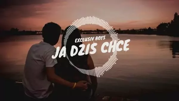 Exclusiv Boys - Ja Dziś Chcę
