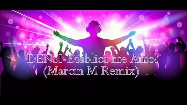 Densi - Diablica nie Anioł (MarcinM Remix)