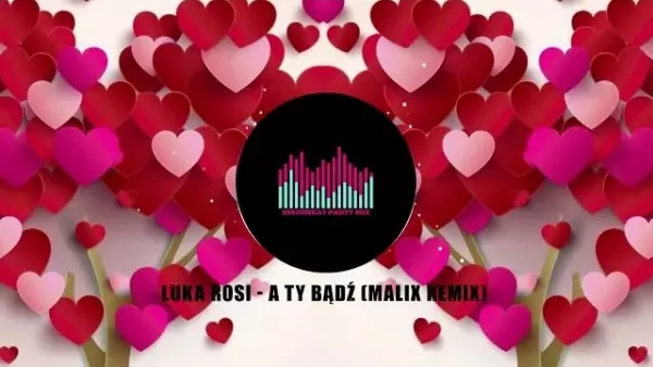 Luka Rosi - A Ty bądź (Malix Remix)