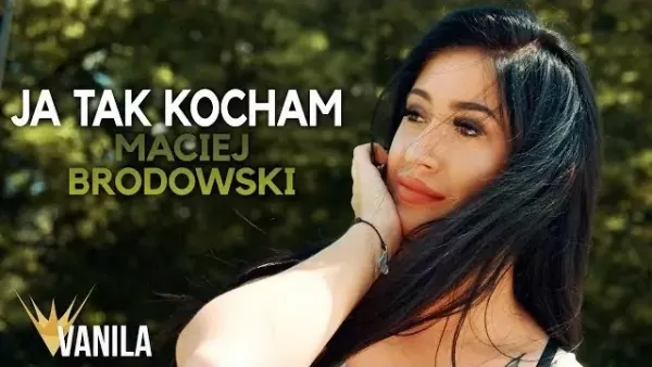 Maciej Brodowski - Ja tak kocham