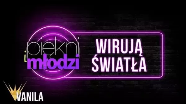 Piękni i Młodzi - Wirują Światła 