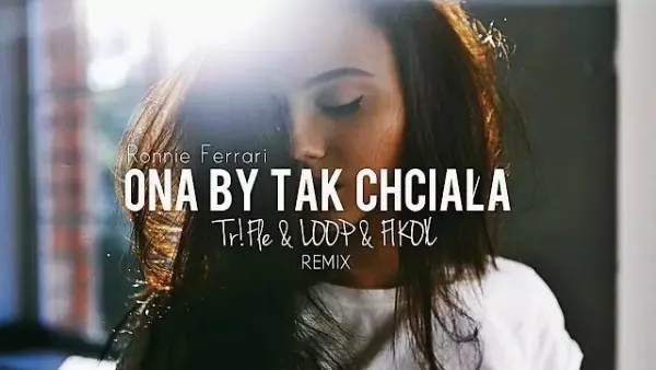 Ronnie Ferrari - Ona by tak chciała (Tr!Fle & Loop & Fikoł Remix)