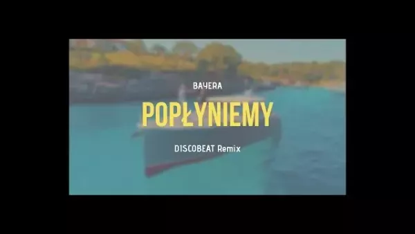 Bayera - Popłyniemy (Discobeat Remix) 