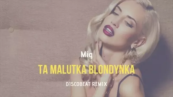 Mig - Ta Malutka Blondynka (Discobeat Remix Edit) 