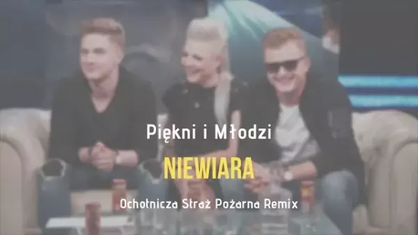 Piękni i Młodzi - Niewiara (Ochotcznia Straż Pożarna Remix) 