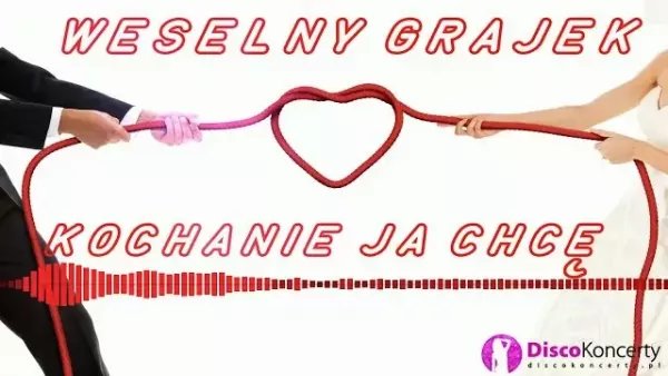 Weselny Grajek - Kochanie ja chcę (Audio)