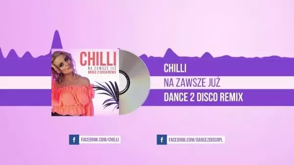 Chilli - Na Zawsze Już (Dance 2 Disco Remix)