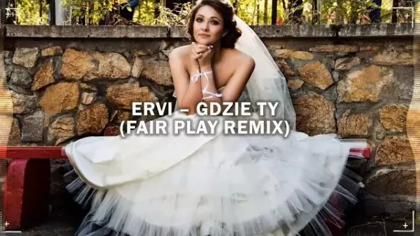 Ervi - Gdzie Ty (Fair Play Remix)