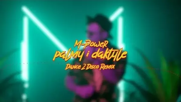 M-Power - Palmy i daktyle (Dance 2 Disco Remix)