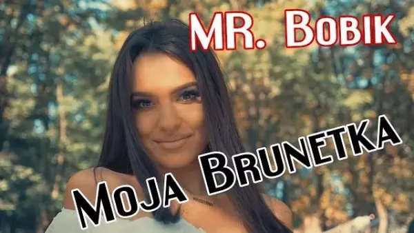 Mr Bobik - Moja Brunetka 