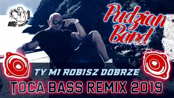 Pudzian Band - Ty mi dobrze (Toca Bass  Radio Remix 2019)