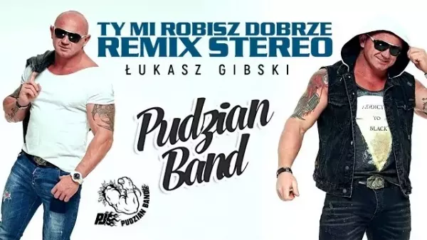 Pudzian Band - Ty mi robisz dobrze (Stereo Remix 2019)