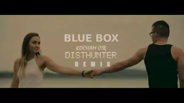 Blue Box - Kocham Cię (DistHunter remix)