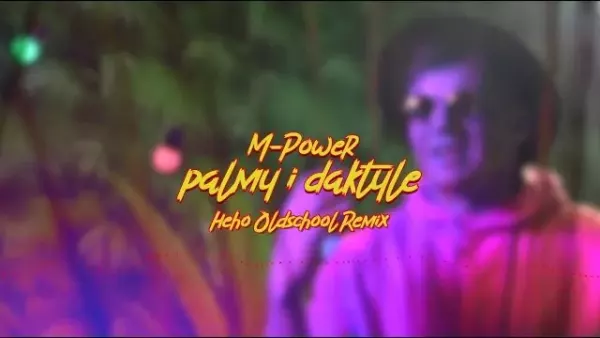M-Power - Palmy i daktyle (Heho Oldschool Remix)
