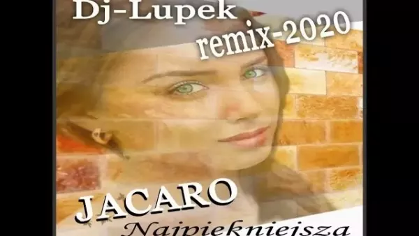 Jacaro - Najpiękniejsza ( Remix DJ Lupek 2020 )