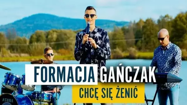 Formacja Gańczak - Chcę się żenić 