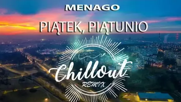 Menago - Piątek, Piątunio (Chillout Remix)