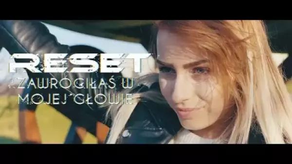 Reset - Zawróciłaś w mojej głowie