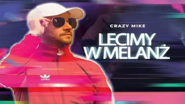 Crazy Mike - Lecimy w Melanż