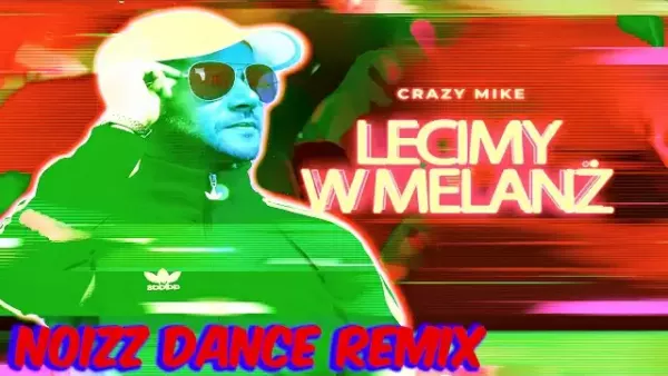 Crazy Mike - Lecimy w melanż ( NoizzDance Remix )