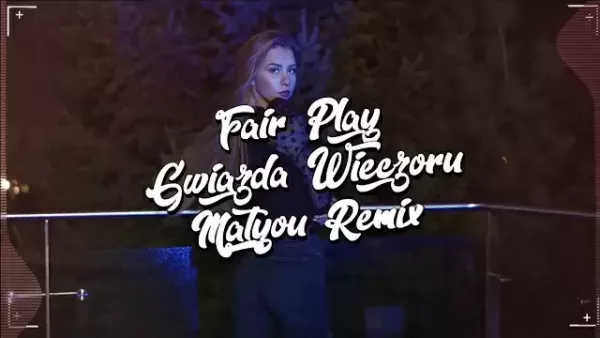 Fair Play - Gwiazda Wieczoru (Matyou Remix)