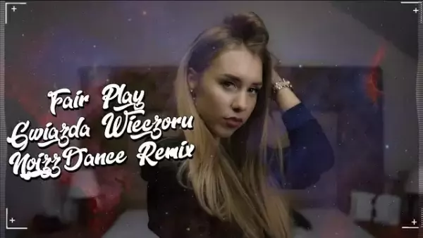 Fair Play - Gwiazda Wieczoru (NoizzDance Remix) 