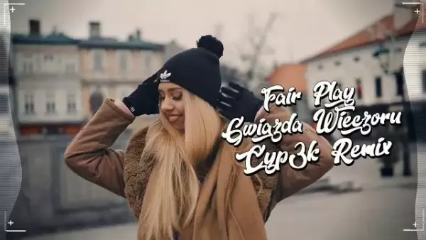 Fair Play - Gwiazda Wieczoru (Cyp3k Remix) 