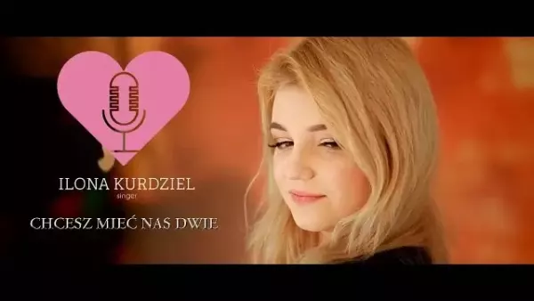 Ilona Kurdziel - Chcesz mieć nas dwie 
