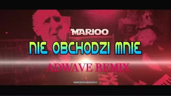 Marioo - Nie obchodzi mnie (AdWave Remix)