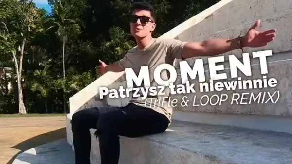 MOMENT - Patrzysz tak niewinnie (Tr!Fle & LOOP Remix) 