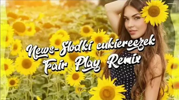News - Słodki cukiereczek (Fair Play Remix)