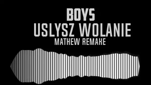 Boys - Usłysz Wołanie (Mathew 90s Remake)