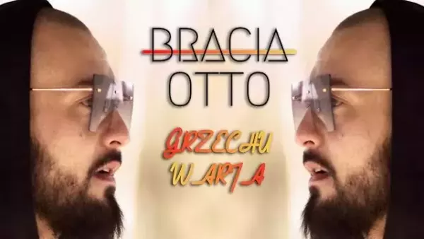 Bracia Otto - Grzechu warta