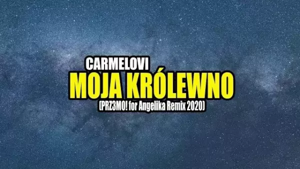 Carmelovi - Moja królewno (Remix)