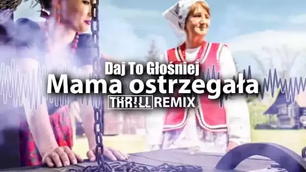 Daj To Głośniej - Mama ostrzegała (THR!LL REMIX) 