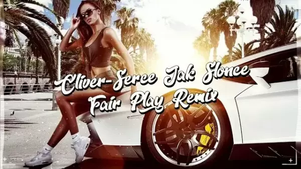 Cliver - Serce jak słońce (Fair Play Remix) 