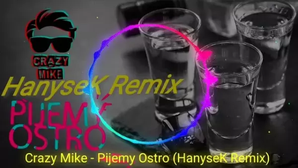 Crazy Mike - Pijemy Ostro (HanyseK Remix)