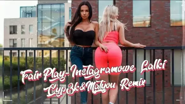 Fair Play - Instagramowe Lalki (Cyp3k & Matyou Remix)